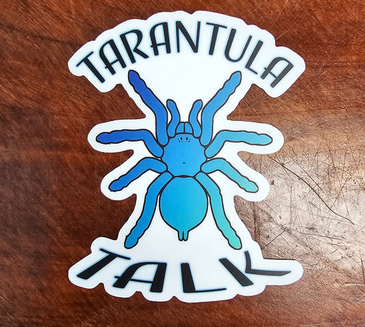 Sticker ⭐ TARANTULA TALK BLUE 💙 About 3" x 3" FREE for orders $50.00 and over. (after discounts and does not include shipping) One freebie per shipment.